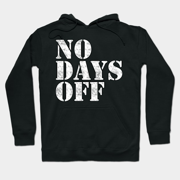 No Days Off Gym Workout Motivation Hoodie by Eyes4